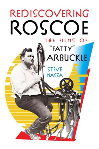 Cover for Steve Massa · Rediscovering Roscoe: The Films of &quot;Fatty&quot; Arbuckle (hardback) (Hardcover Book) (2019)