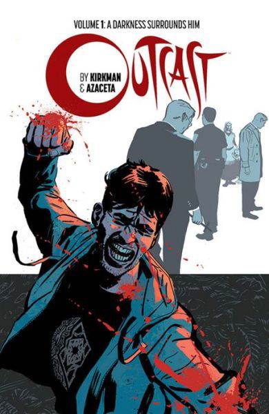 Cover for Robert Kirkman · Outcast by Kirkman &amp; Azaceta Volume 1: A Darkness Surrounds Him - OUTCAST BY KIRKMAN &amp; AZACETA TP (Taschenbuch) (2015)