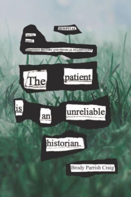 Cover for Brody Parrish Craig · The Patient Is an Unreliable Historian (Pocketbok) (2024)