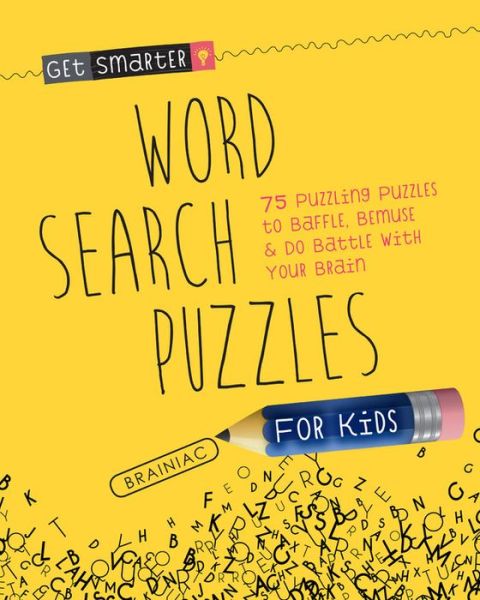 Get Smarter: Word Search Puzzles for Kids: 75 Puzzling Puzzles To Baffle, Bemuse & Do Battle with Your Brain - Get Smarter - Joe Rhatigan - Książki - MoonDance Press - 9781633223530 - 19 października 2017