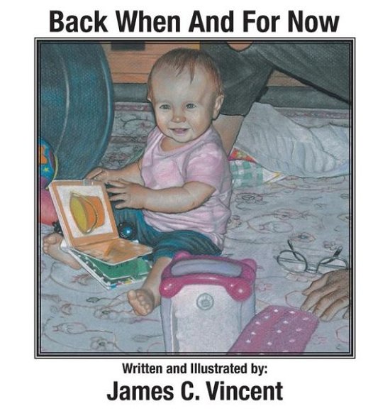 Cover for James C Vincent · Back when and for Now (Hardcover Book) (2015)