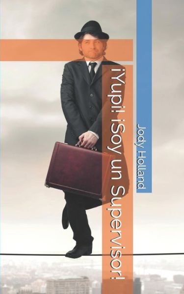 Cover for Jody Holland · Yupi! Soy Un Supervisor! (Paperback Book) (2018)