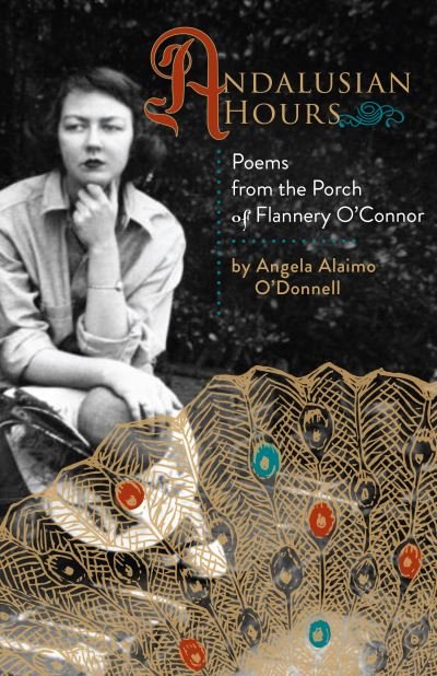 Angela Alaimo O'Donnell · Andalusian Hours: Poems from the Porch of Flannery O'Connor - Paraclete Poetry (Paperback Book) (2020)