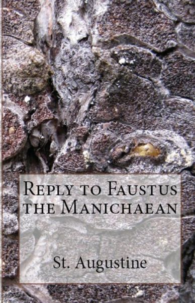 Reply to Faustus the Manichaean - Lighthouse Church Fathers - St Augustine - Bøker - Lighthouse Publishing - 9781643730530 - 4. august 2018