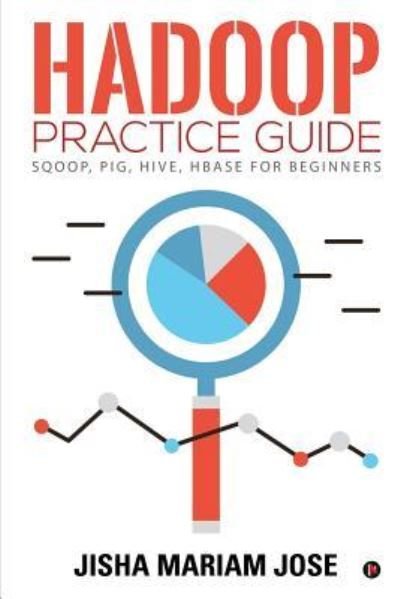 Cover for Jisha Mariam Jose · Hadoop Practice Guide (Paperback Bog) (2019)