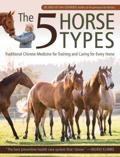 Cover for Ina Goesmeier · The 5 Horse Types: Traditional Chinese Medicine for Training and Caring for Every Horse (Taschenbuch) (2021)