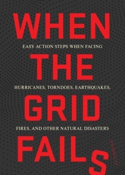 Cover for Ky Furneaux · When the Grid Fails: Easy Action Steps When Facing Urban and Natural Disasters (Pocketbok) (2022)
