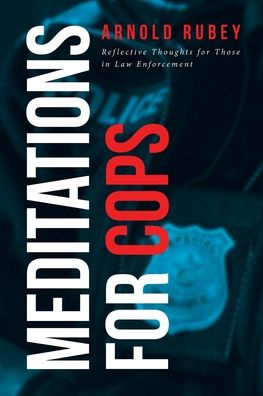 Cover for Arnold Rubey · Meditations for Cops: Reflective Thoughts for Those in Law Enforcement (Paperback Book) (2020)