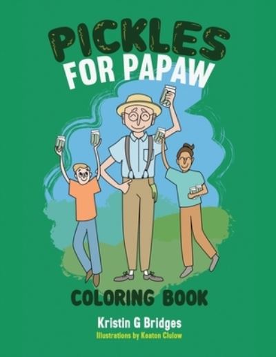 Cover for Kristin G Bridges · Pickles for Papaw Coloring Book (Paperback Book) (2020)