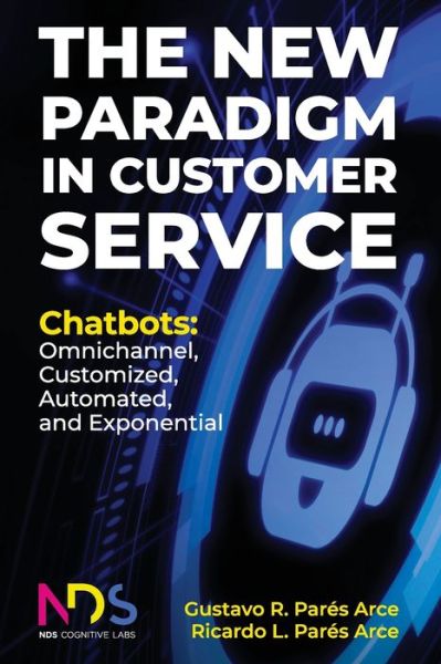 The New Paradigm in Customer Service. Chatbots - Ricardo Luis Pares Arce - Books - Primedia Elaunch LLC - 9781649457530 - September 18, 2020