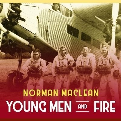 Cover for Norman MacLean · Young Men and Fire (CD) (2017)