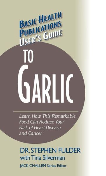 Cover for Stephen Fulder · User's Guide to Garlic - Basic Health Publications User's Guide (Hardcover Book) (2004)