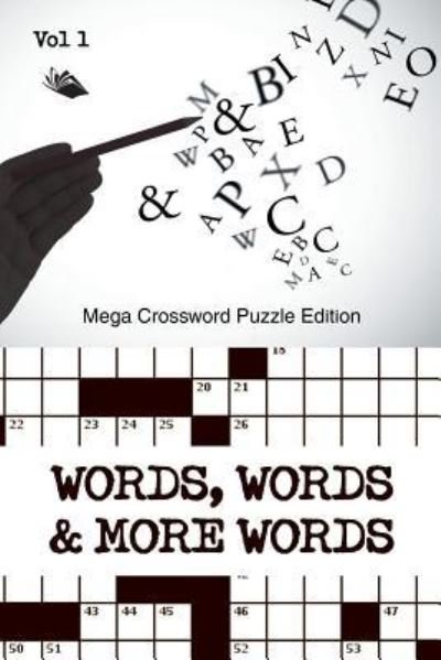 Cover for Speedy Publishing LLC · Words, Words &amp; More Words Vol 1: Mega Crossword Puzzle Edition (Paperback Bog) (2015)