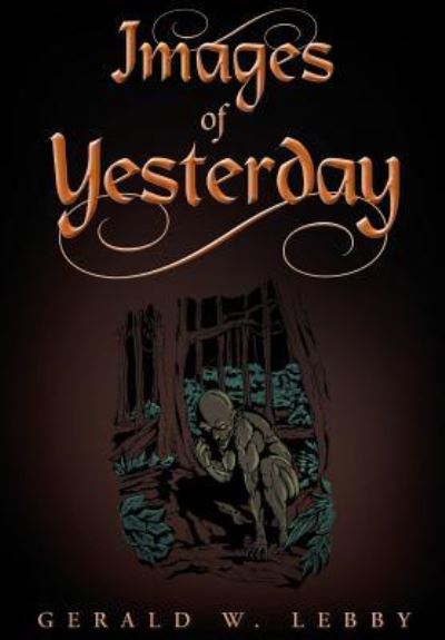 Cover for Gerald W Lebby · Images of Yesterday (Hardcover Book) (2018)