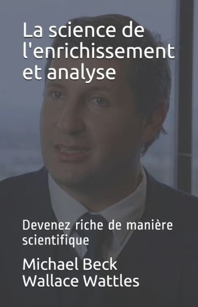 Cover for Wallace Wattles · La science de l'enrichissement et analyse (Taschenbuch) (2019)