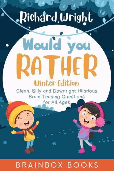 Would You Rather Winter Edition - Richard Wright - Kirjat - Independently Published - 9781702396530 - torstai 24. lokakuuta 2019