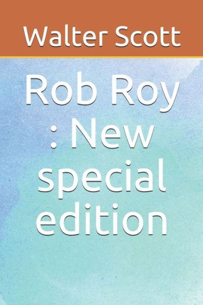 Rob Roy - Walter Scott - Bøker - Independently Published - 9781706710530 - 8. november 2019