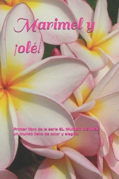 Cover for A a Fdez · Marimel y !ole!: Primer libro de la serie EL MUNDO DE MEL: un mundo lleno de color y alegria. - El Mundo de Mel (Taschenbuch) (2018)