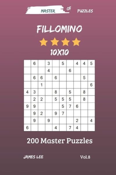 Master of Puzzles - Fillomino 200 Master Puzzles 10x10 Vol. 8 - James Lee - Bøker - Independently Published - 9781731217530 - 12. november 2018
