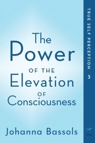 Cover for Johanna Bassols · The Power of the Elevation of Consciousness (Paperback Book) (2020)