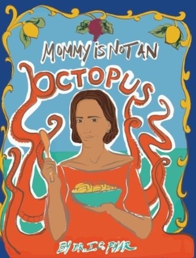 Cover for I C Phar · Mommy Is Not an Octopus (Hardcover Book) (2020)