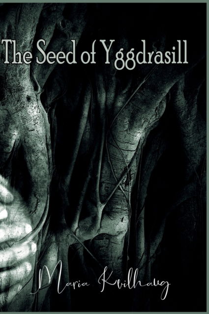 Cover for Maria Kvilhaug · The Seed Of Yggdrasill (Hardcover Book) (2022)