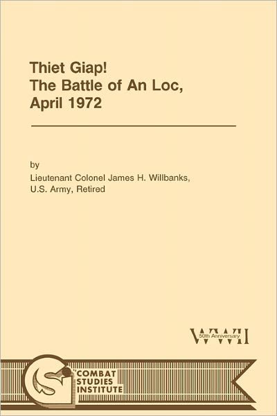 Cover for Combat Studies Institute · Thiet Giap! - the Battle of an Loc, April 1972 (U.s. Army Center for Military History Indochina Monograph Series) (Paperback Bog) (2011)