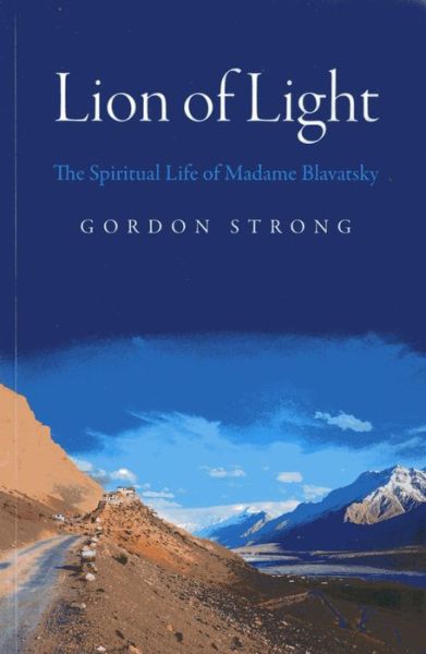 Cover for Gordon Strong · Lion of Light – The Spiritual Life of Madame Blavatsky (Paperback Book) (2013)