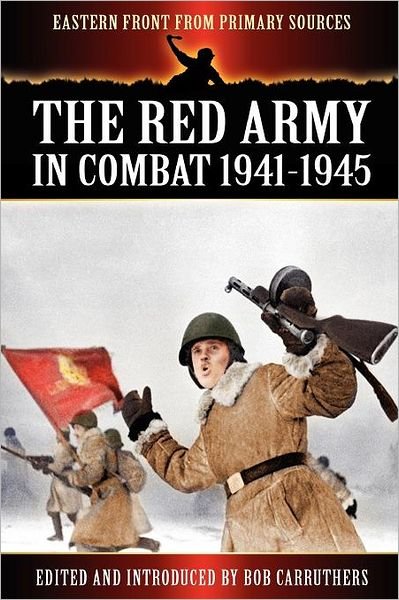Cover for Bob Carruthers · The Red Army in Combat 1941-1945 - Eastern Front from Primary Sources (Paperback Bog) (2012)