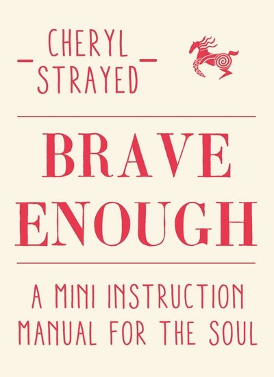 Cover for Cheryl Strayed · Brave Enough: A Mini Instruction Manual for the Soul (Inbunden Bok) [Main edition] (2015)