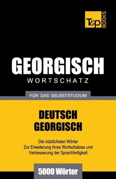 Cover for Andrey Taranov · Georgischer Wortschatz Für Das Selbststudium - 5000 Wörter (Paperback Bog) [German edition] (2013)