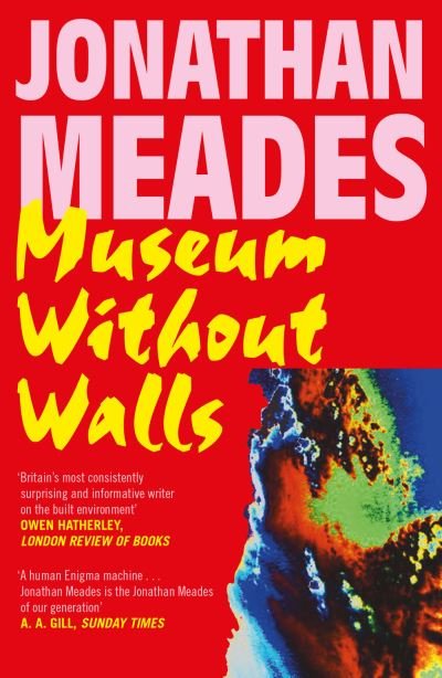 Museum Without Walls - Jonathan Meades - Livros - Unbound - 9781783528530 - 25 de março de 2021
