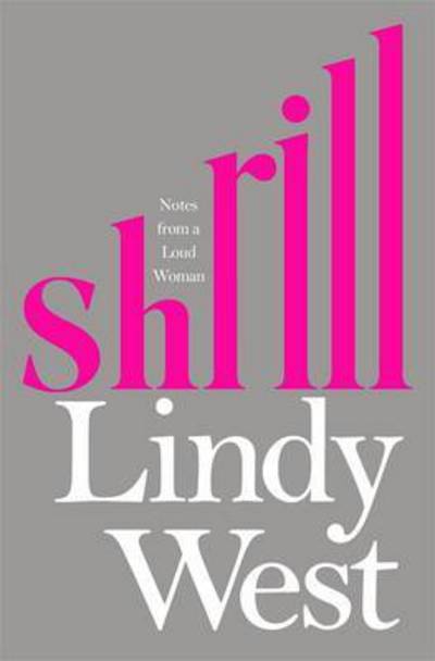 Cover for Lindy West · Shrill: Notes from a Loud Woman (Taschenbuch) (2016)