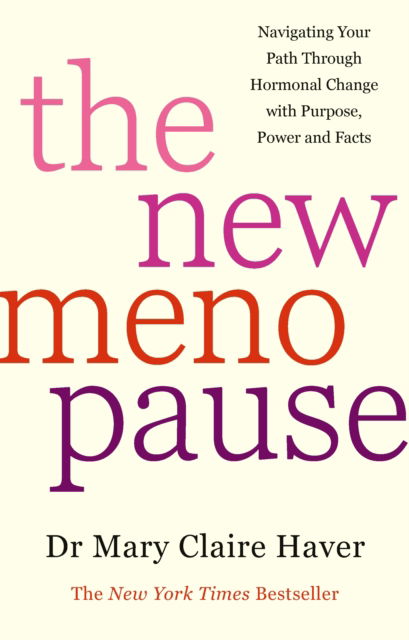 Cover for Dr Mary Claire Haver · The New Menopause: Navigating Your Path Through Hormonal Change with Purpose, Power and the Facts (Gebundenes Buch) (2024)