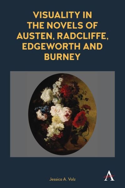 Cover for Jessica A. Volz · Visuality in the Novels of Austen, Radcliffe, Edgeworth and Burney - Anthem Nineteenth-Century Series (Paperback Book) (2019)