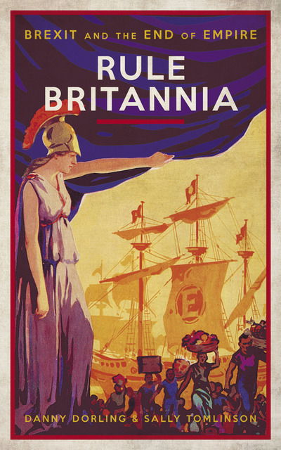 Cover for Danny Dorling · Rule Britannia: Brexit and the End of Empire (Paperback Book) (2019)