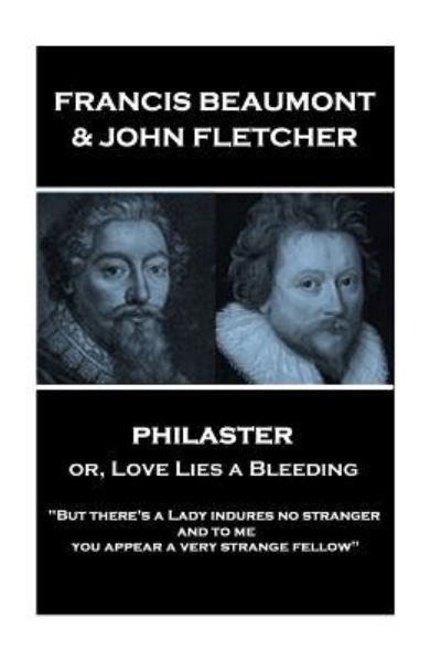 Cover for John Fletcher · Francis Beaumont &amp; John Fletcher - Philaster or, Love Lies a Bleeding (Taschenbuch) (2018)