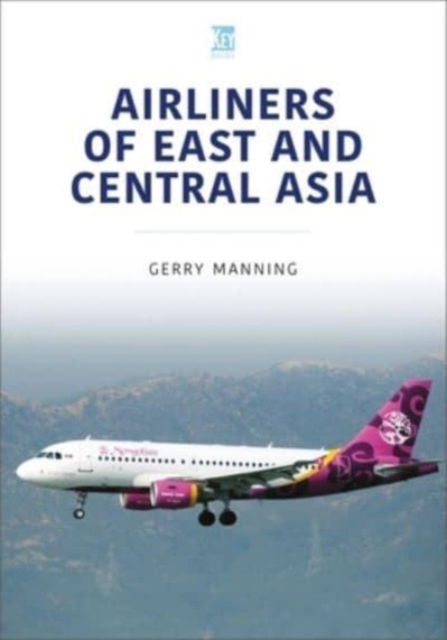 Cover for Gerry Manning · Airliners of East and Central Asia - Modern Commercial Aircraft Series (Paperback Book) (2023)