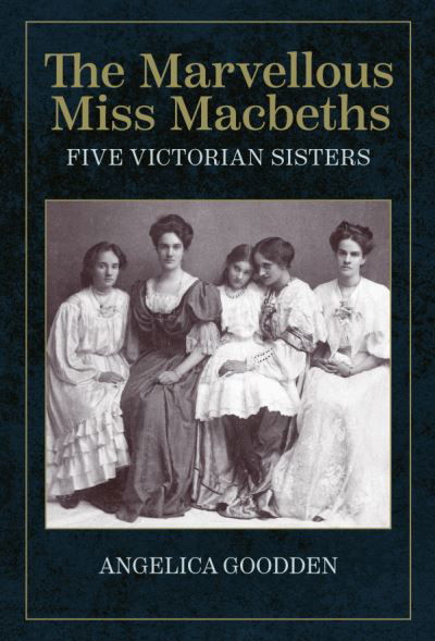 Cover for Angelica Gooden · The Marvellous Miss Macbeths: Five Victorian Sisters (Taschenbuch) (2023)