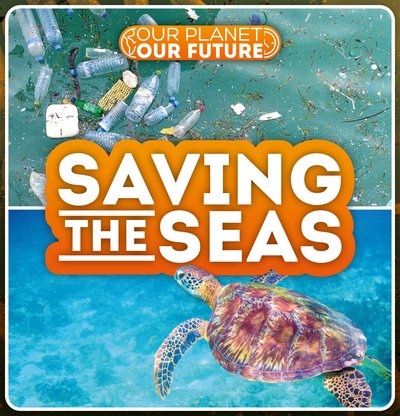 Cover for Azra Limbada · Saving the Seas - Our Planet, Our Future (Hardcover bog) (2020)