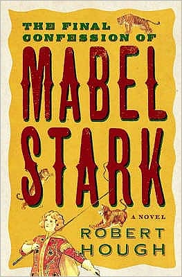 The Final Confession Of Mabel Stark - Robert Hough - Bücher - Atlantic Books - 9781843541530 - 8. April 2004