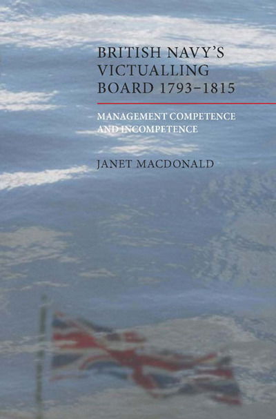 Cover for Janet Macdonald · The British Navy's Victualling Board, 1793-1815: Management Competence and Incompetence (Hardcover Book) (2010)