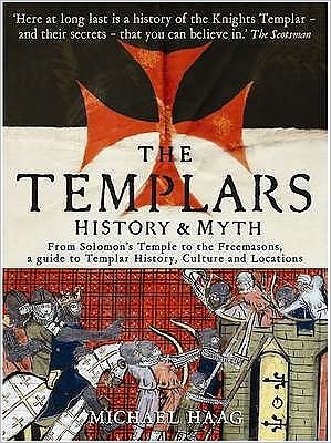 Templars: History and Myth: From Solomon's Temple to the Freemasons - Michael Haag - Bøger - Profile Books Ltd - 9781846681530 - July 2, 2009