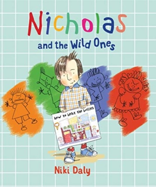 Nicholas and the Wild Ones: How to Beat the Bullies - Niki Daly - Bøger - Frances Lincoln Publishers Ltd - 9781847808530 - 7. januar 2016