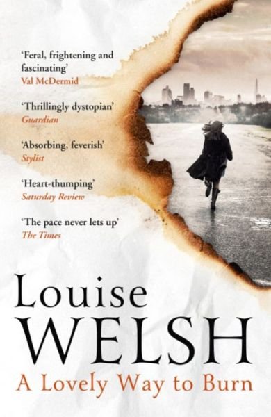 Cover for Louise Welsh · A Lovely Way to Burn: Plague Times Trilogy 1 - Plague Times Trilogy (Pocketbok) (2015)