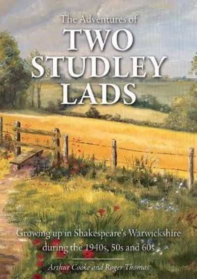 Cover for Arthur Cooke · The Adventures of Two Studley Lads: Growing up in Shakespeare's Warwickshire during the 1940s, 50s and 60s (Paperback Book) (2022)