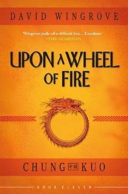 Upon a Wheel of Fire - Chung Kuo - David Wingrove - Books - Fragile Books - 9781912094530 - July 11, 2019