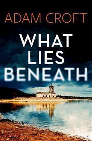 Cover for Adam Croft · What Lies Beneath - Rutland Crime Series (Pocketbok) (2020)