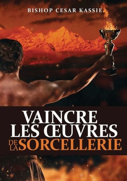 Cover for Par Bishop César Kassie · Vaincre Les Oeuvres de la Sorcellerie (Pocketbok) (2022)