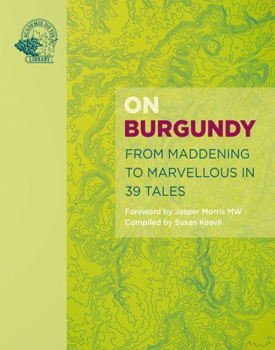 Cover for On Burgundy: From Maddening to Marvellous in 59 Wine Tales - On… (Hardcover Book) (2023)